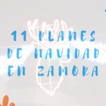11 planes de Navidad en Zamora
