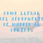 como llegar del aeropuerto de madrid al centro